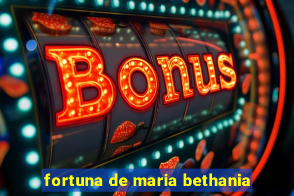 fortuna de maria bethania